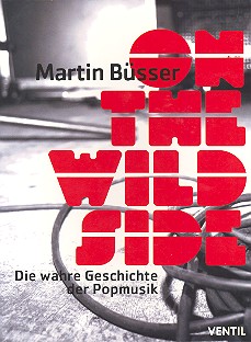 Vorderes Coverbild On the wild Side die wahre Geschichte der Popmusik