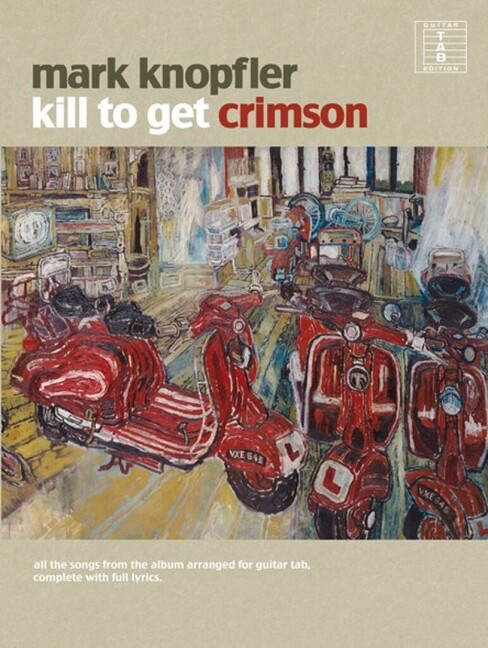 Vorderes Coverbild Mark Knopfler: Kill to get Crimson