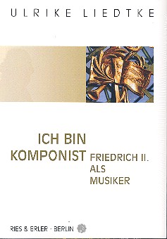 Vorderes Coverbild Ich bin Komponist Friedrich II. als