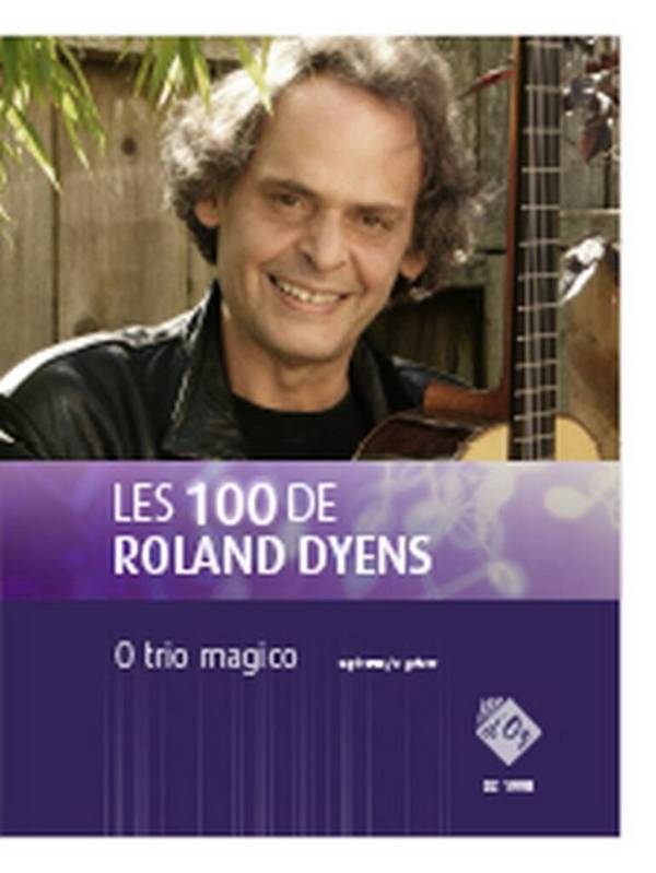Vorderes Coverbild Les 100 de Roland Dyens - O trio magico