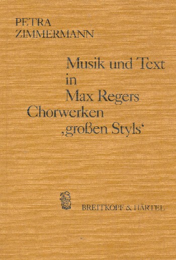 Vorderes Coverbild Musik und Text in Max Regers Chorwerken 'großen Styls'